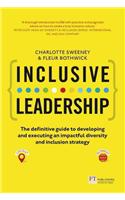 Inclusive Leadership: The Definitive Guide to Developing and Executing an Impactful Diversity and Inclusion Strategy