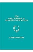 101 Tiny Changes to Brighten Your World