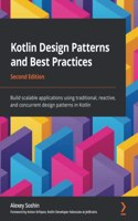 Kotlin Design Patterns and Best Practices - Second Edition