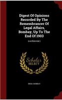 Digest Of Opinions Recorded By The Remembrancer Of Legal Affairs, Bombay, Up To The End Of 1903