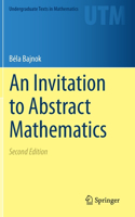 An Invitation to Abstract Mathematics