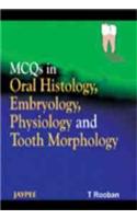 MCQs in Oral Histology, Embryology, Physiology and Tooth Morphology