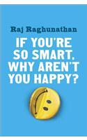 If You're So Smart, Why Aren't You Happy?