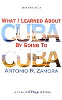 What I Learned About Cuba By Going To Cuba