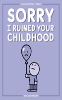 Sorry I Ruined Your Childhood, 1