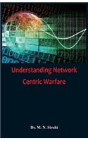 Understanding Network Centric Warfare