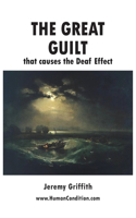 The Great Guilt that causes the Deaf Effect