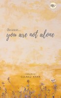 Because You Are Not Alone