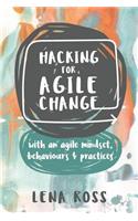 Hacking for Agile Change