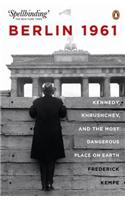 Berlin 1961: Kennedy, Khruschev, and the Most Dangerous Place on Earth