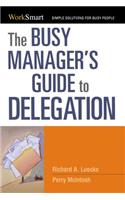 The Busy Manager's Guide to Delegation