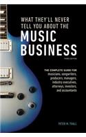 What They'll Never Tell You about the Music Business, Third Edition