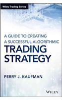 A Guide to Creating a Successful Algorithmic Trading Strategy