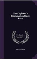 The Engineer's Examination Made Easy