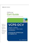 Vcp5-DCV Official Certification Guide (Covering the Vcp550 Exam): Vmware Certified Professional 5 - Data Center Virtualization