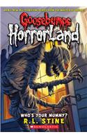 Who's Your Mummy? (Goosebumps Horrorland #6)