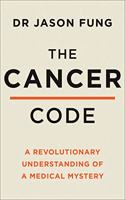 The Cancer Code: A Revolutionary New Understanding of a Medical Mystery