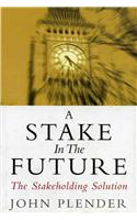 A Stake in the Future: The Stakeholding Solution