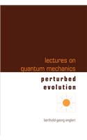 Lectures on Quantum Mechanics - Volume 3: Perturbed Evolution