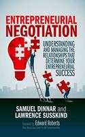 Entrepreneurial Negotiation : Understanding and Managing the Relationships that Determine Your Entrepreneurial Success