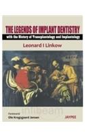 Legends of Implant Dentistry - with The History of Transplantology and Implantology