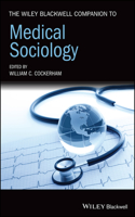 Wiley Blackwell Companion to Medical Sociology