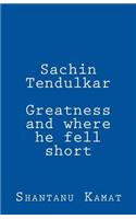 Sachin Tendulkar. Greatness and where he fell short.