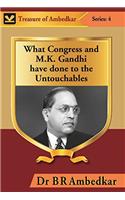 What Congress and M. K. Gandhi have done to the Untouchables