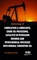 Technology Of Lubrication & Lubricants, Crude Oil Processing, Catalysts In Petroleum Refining And Petrochemical Processes With Mineral Turpentine Oil