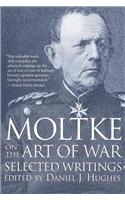 Moltke on the Art of War: Selected Writings