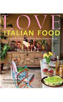 Love Italian Food: Recipes for Friends and Family from a Home in Asolo