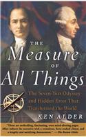 The Measure of All Things: The Seven-Year Odyssey and Hidden Error That Transformed the World