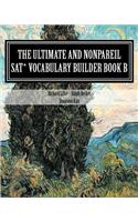 The Ultimate and Nonpareil SAT Vocabulary Builder Book B