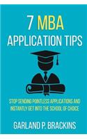 7 MBA Application Tips: Stop Sending Pointless Applications and Instantly Get Into the School of Choice