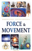 Force & Movement : Science Knowledge Encyclopedia for Children