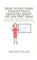 How to Get Every Earned Value Question Right on the Pmp(r) Exam