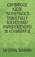 Cambridge Igcse Mathematics [0580] Fully Solved Past Paper Extended 2& 4 [Variant 2]