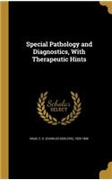 Special Pathology and Diagnostics, With Therapeutic Hints