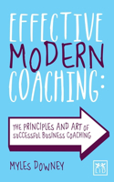 Effective Modern Coaching: The Principles and Art of Successful Business Coaching