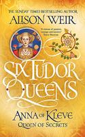 Six Tudor Queens: Anna of Kleve, Queen of Secrets