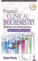 Practical Clinical Biochemistry Methods And Interpretations: As Per Revised MCI Curriculum