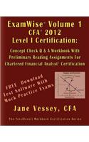 Examwise Volume 1 for 2012 Cfa Level I Certification the Candidates Question and Answer Workbook with Preliminary Reading Assignments for Chartered Fi