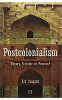 POSTCOLONIALISM: Theory, Practice or Process?