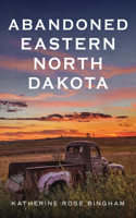 Abandoned Eastern North Dakota: Pure Decay of the Peace Garden State