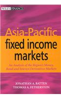 Asia-Pacific Fixed Income Markets: An Analysis of the Region's Money, Bond and Interest Derivative Markets