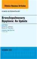 Bronchopulmonary Dysplasia: An Update, an Issue of Clinics in Perinatology