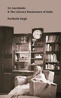 Sri Aurobindo And The Literary Renaissance Of India