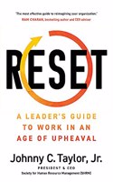 Reset: A Leader?s Guide to Work, Workers, and Workplaces in an Age of Upheaval and Beyond