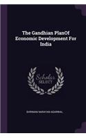 The Gandhian PlanOf Economic Development For India