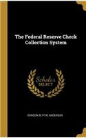 The Federal Reserve Check Collection System